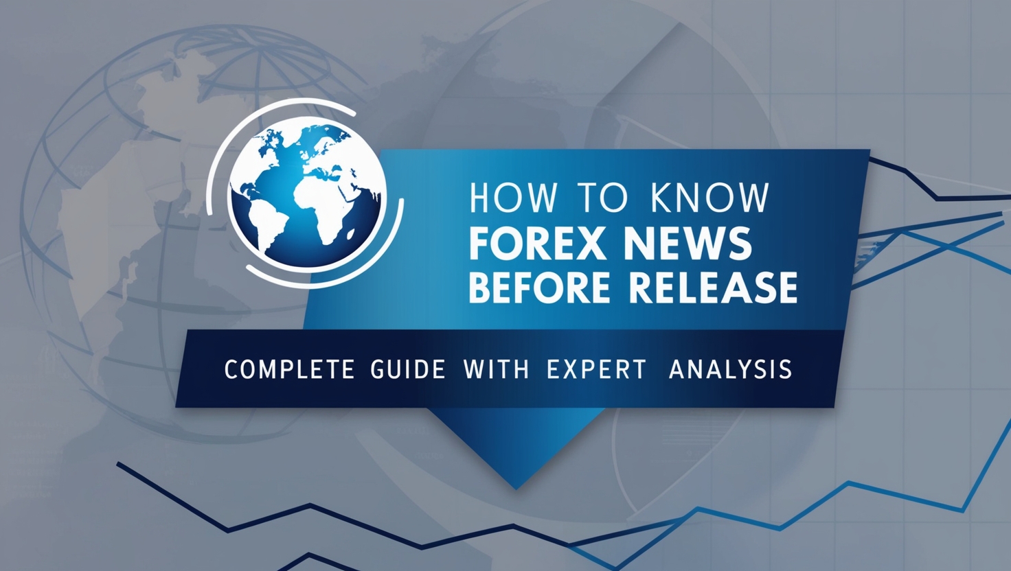 A professional, high-contrast banner image featuring a blue and white color scheme with a world map background. The banner prominently displays the title 'How to Know Forex News Before Release,' alongside additional text 'Complete Guide with Expert Analysis.' The design incorporates graphical elements like arrows and a line graph, symbolizing financial trends and global connectivity.