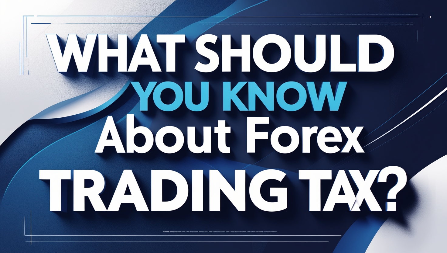 What Should you know about Forex Trading Tax?