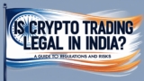 Is Crypto Trading Legal in India? A Guide to Regulations and Risks