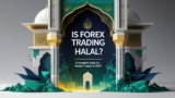 Is Forex Trading Halal? A Complete Guide for Muslim Traders in 2026