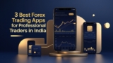 3 Best Forex Trading Apps for Professional Traders in India